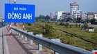 Hà Nội: Huyện Đông Anh phấn đấu lên quận vào năm 2020